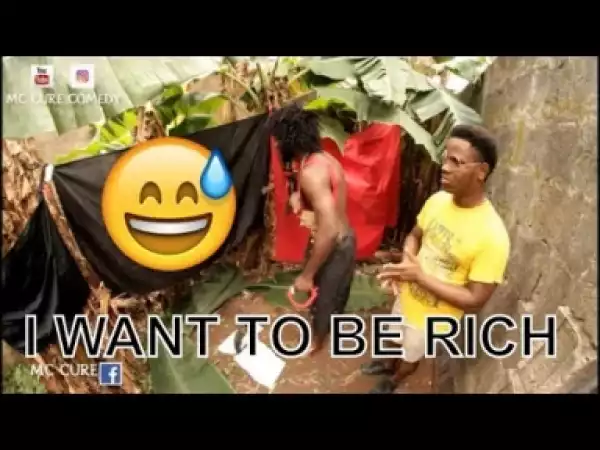 Video: I WANT TO BE RICH (COMEDY SKITS)  - Latest 2018 Nigerian Comedy